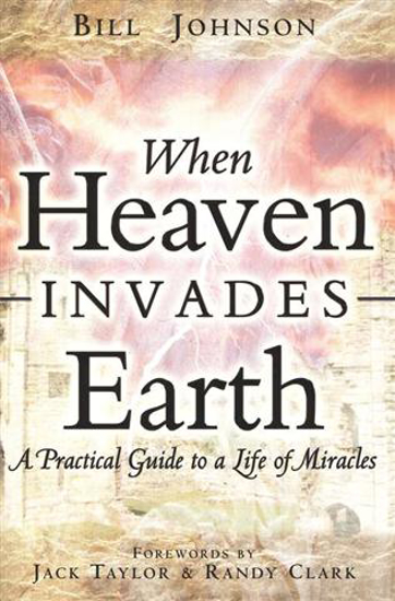 Picture of When Heaven Invades Earth by Bill Johnson