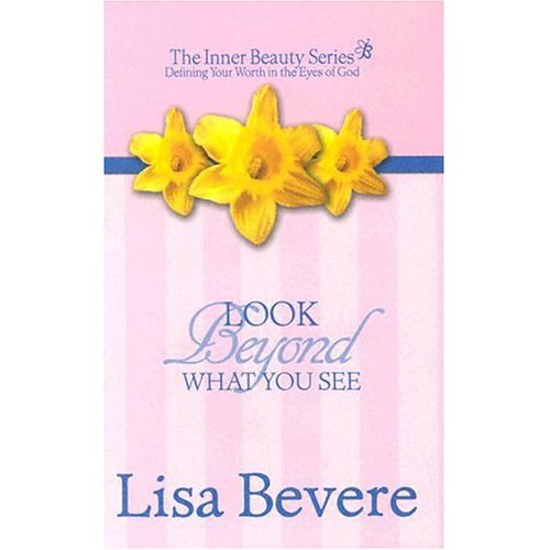 Picture of Look Beyond What You see by Lisa Bevere
