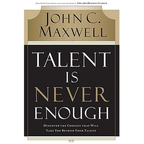 Picture of Talent is Never Enough by John C. Maxwell