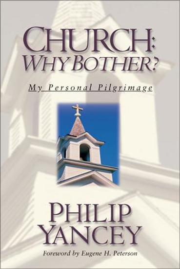 Picture of Church: Why Bother by Philip Yancey