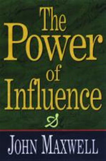 Picture of Power of Influence, The by John C. Maxwell