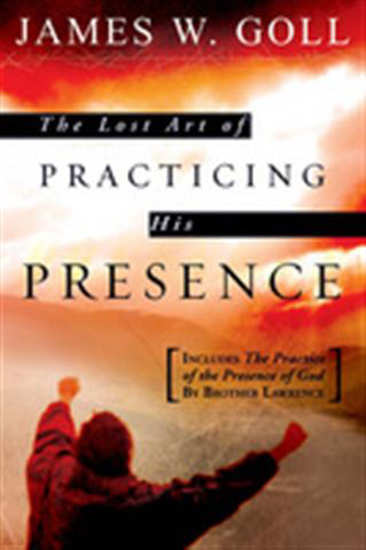 Picture of Lost Art of Practicing His Presence, The by James Goll