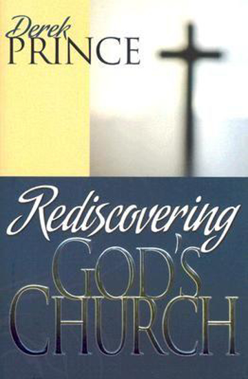 Picture of Rediscovering God's Church by Derek Prince