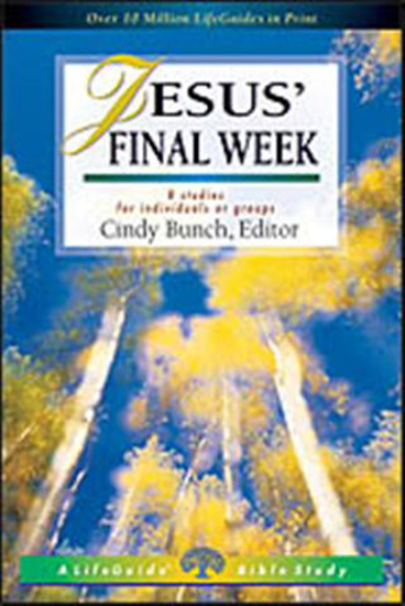 Picture of Jesus' Final Week, Life Guide Bible Study by Cindy Bunch