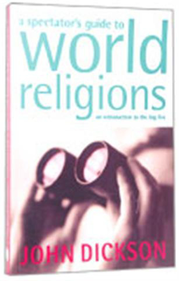 Picture of Spectator's Guide to World Religions, A by John Dickson