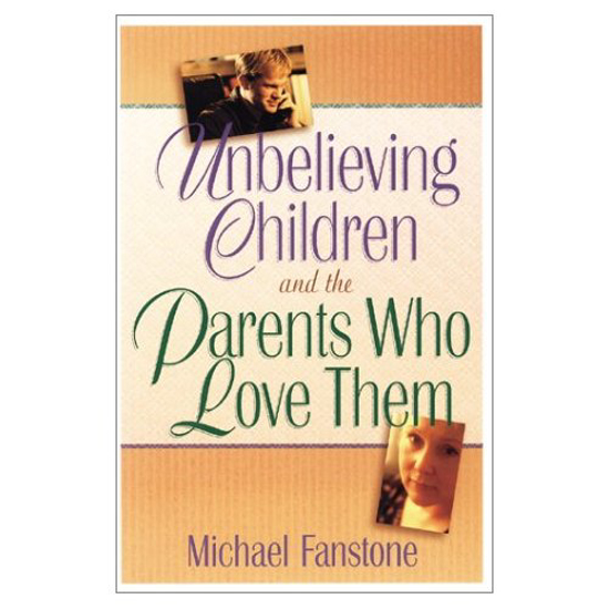 Picture of Unbelieving Children and the Parents Who Love Them by Michael Fanstone