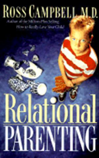 Picture of Relational Parenting by Ross Campbell, M.D.