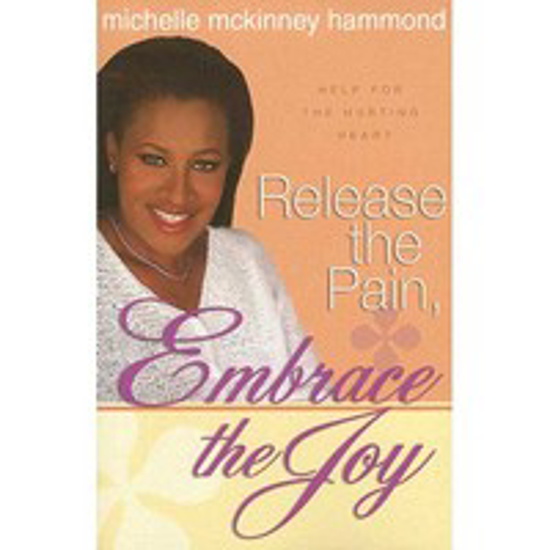 Picture of Release the Pain Embrace the Joy by Michelle McKinney Hammond