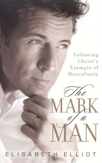 Picture of Mark of a Man, The by Elisabeth Elliott