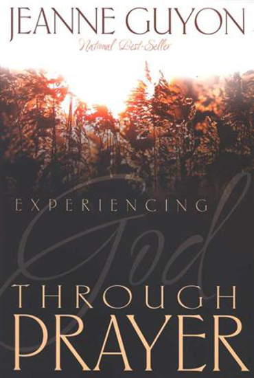 Picture of Experiencing God Through Prayer by Madame Jeanne Guyon