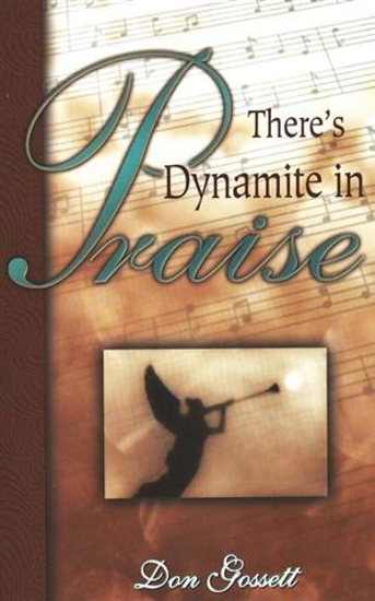 Picture of There's Dynamite in Praise by Don Gossett