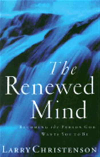 Picture of Renewed Mind, The by Larry Christenson