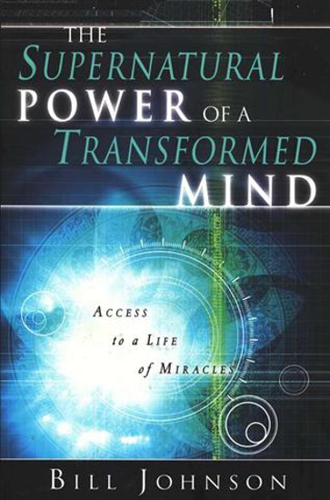 Picture of Supernatural Power of A Transformed Mind by Bill Johnson