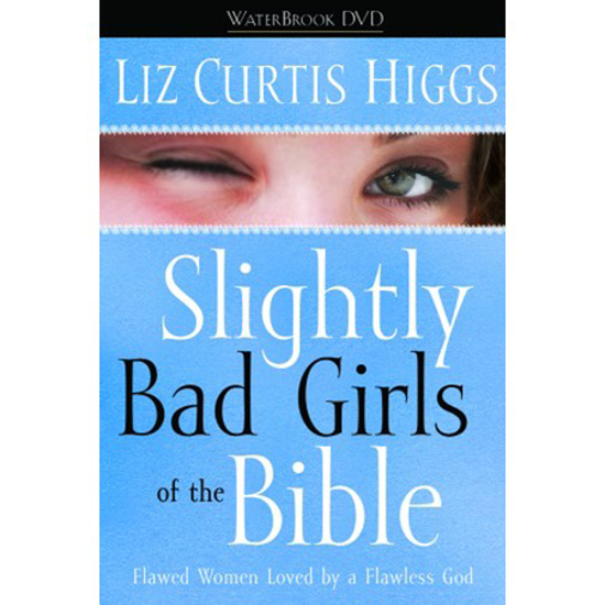 Picture of Slightly Bad Girls of the Bible by Liz Curtis Higgs