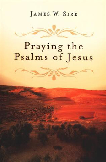 Picture of Praying the Psalms of Jesus by JAMES W. SIRE