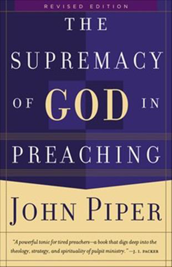 Picture of Supremacy of God in Preaching by John Piper