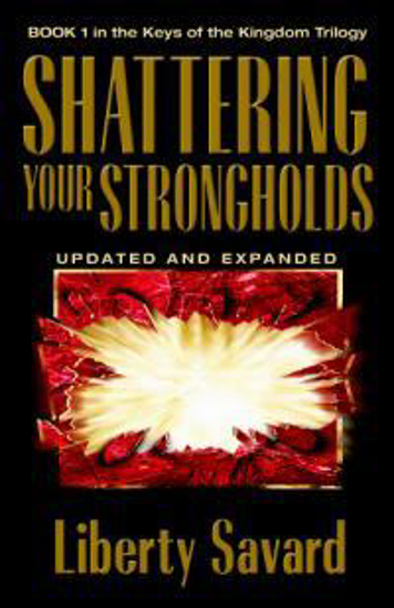 Picture of Shattering your Strongholds by Liberty Savard