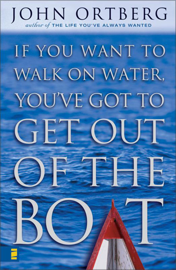 Picture of If You Want To Walk On Water, You've To Get Out of the Boat by John Ortberg
