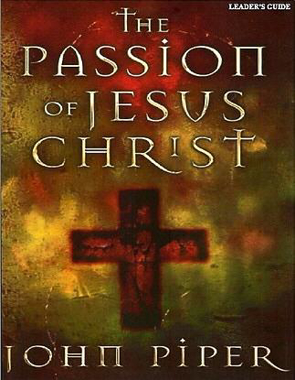 Picture of The Passion of Jesus Christ: Fifty Reasons Why He Came to Die (Paperback)