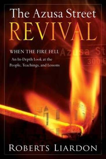 Picture of Azusa Street Revival: When The Fire Fell by Roberts Liardon