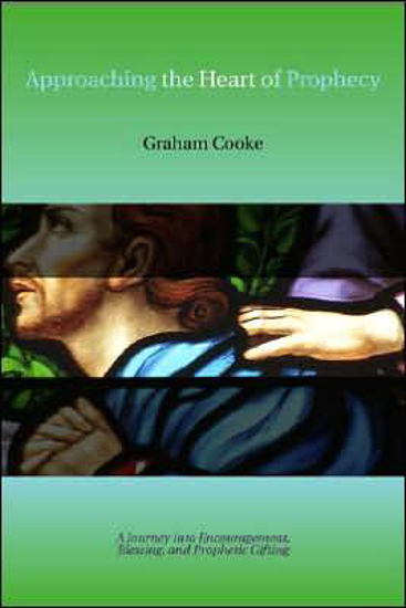 Picture of Approaching the Heart of Prophecy by Graham Cooke