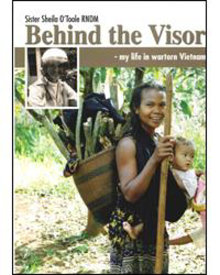 Picture of Behind the Visor- my life in wartorn Vietnam by Sister Sheila O'Toole
