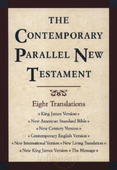 Picture of Contemporary Parallel New Testament: 8 Translations: King James, New American Standard, New Century, Contemporary English, New International, New Living, New King James, The Message (Hardcover) by John R. Kohlenberger