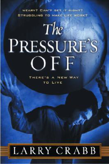 Picture of Pressure's Off, The: There's A New Way To Live by Larry Crabb