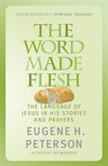 Picture of Word Made Flesh by Eugene H. Peterson