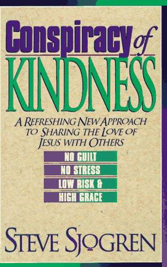 Picture of Conspiracy of Kindness: A Refreshing New Approach to Sharing the Love of Jesus With Others by Steve Sjogren