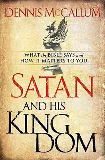 Picture of Satan and His Kingdom by Dennis McCallum