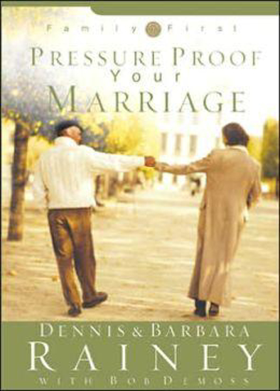 Picture of Pressure Proof Your Marriage (Family First Ser) by Dennis Rainey