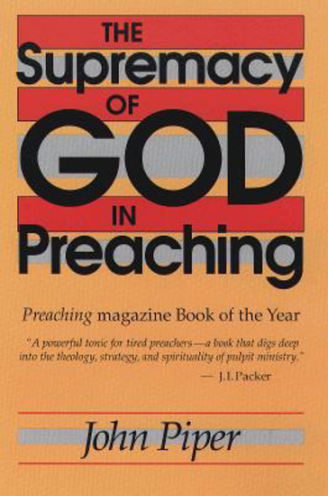 Picture of Supremacy of God in Preaching by John Piper