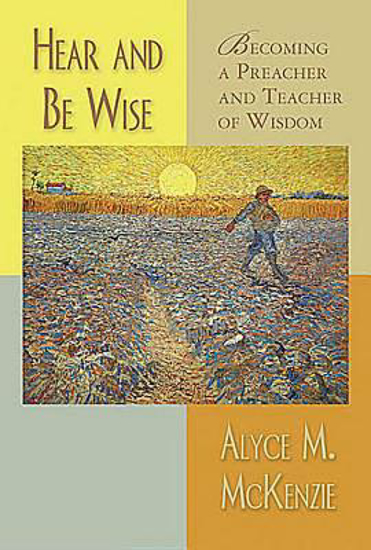 Picture of Hear and Be Wise by Alyce M McKenzie