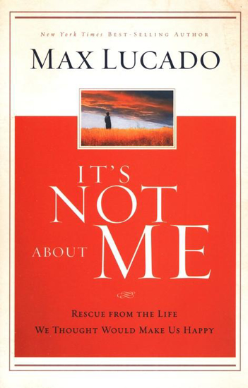 Picture of It's Not About Me by Max Lucado