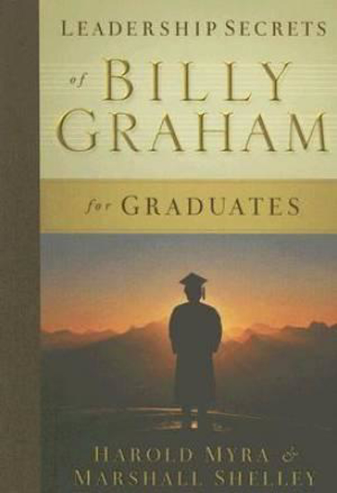 Picture of Leadership Secrets of Billy Graham for Graduates by Harold Myra