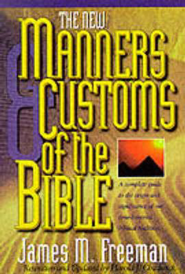 Picture of New Manners and Customs of the Bible by James M Freeman