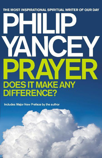Picture of Prayer: Does It Make Any Difference (Updated) by Philip Yancey