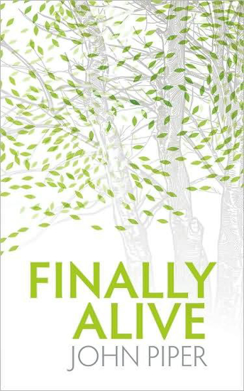 Picture of Finally Alive by John Piper