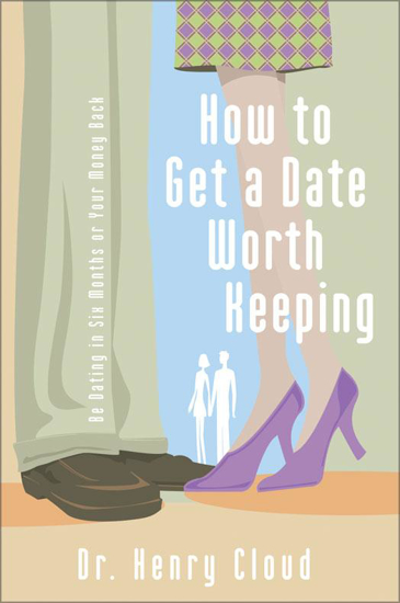 Picture of How to Get a Date Worth Keeping by Henry Cloud