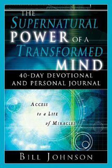 Picture of Supernatural Power of a Transformed Mind - Devotional by Bill Johnson