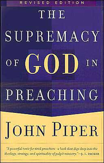 Picture of Supremacy of God in Preaching by John Piper
