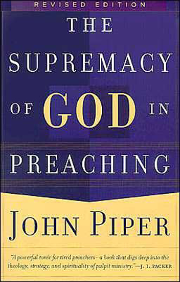 Picture of Supremacy of God in Preaching by John Piper