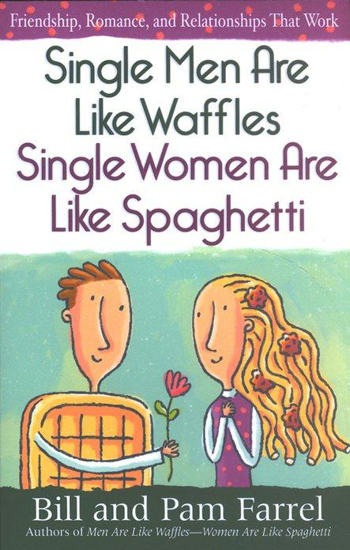 Picture of Single Man Are Like Waffles Single Women Are Like Spaghetti by Paul & Pam Farrel