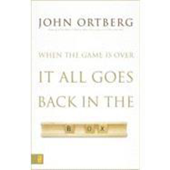Picture of When the Game Is Over It All Goes Back In The Box by John Ortberg