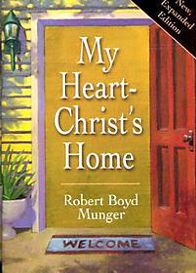 Picture of My Heart - Christ's Home by Robert Boyd Munger