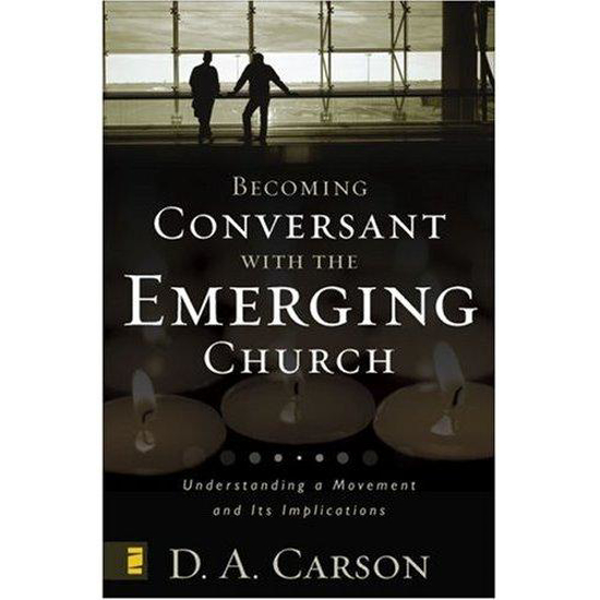 Picture of Becoming Conversant with the Emerging Church by D A Carson