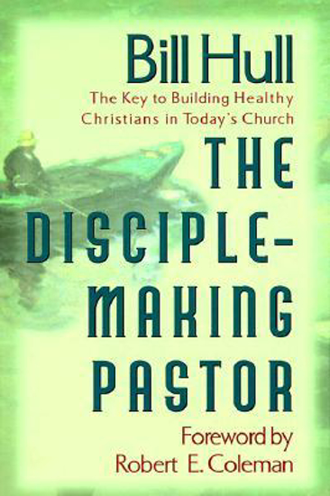 Picture of The Disciple-Making Pastor by Bill Hull