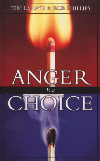 Picture of Anger Is a Choice by Tim LaHaye & Bob Phillips