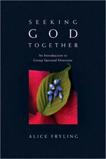 Picture of Seeking God Together by Alice Fryling